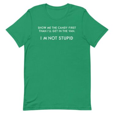 I'm not stupid T-shirt