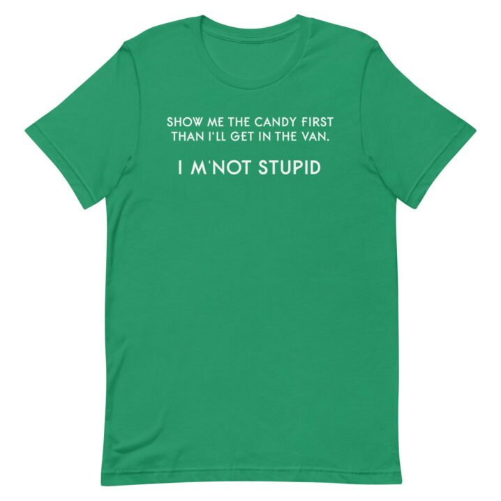 I'm not stupid T-shirt