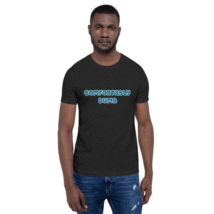 Comfortably Dumb T shirt