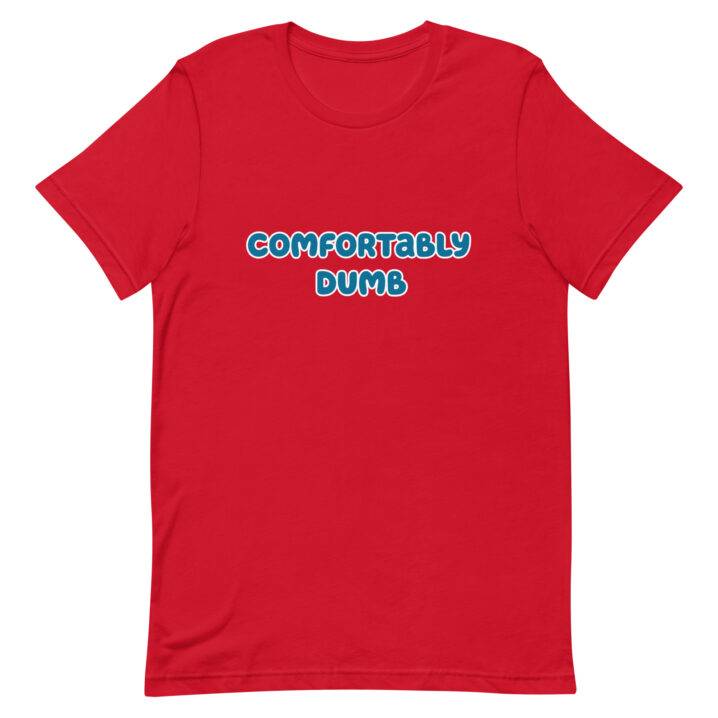 Comfortably Dumb T-shirt